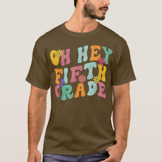 Oh Hey 5th Fifth Grade Back To School Students Tea T-Shirt