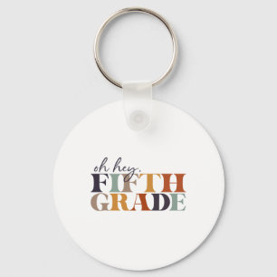 Oh Hey Fifth Grade Ck To School For Teachers And S Keychain