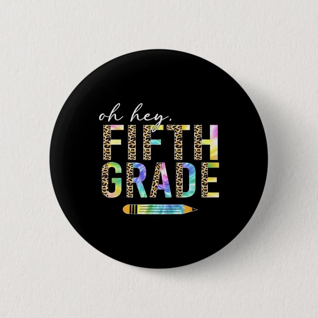 Oh Hey Fifth Grade Ck To School Students 5th Grade Button (Front)