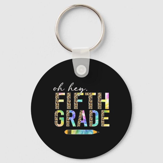 Oh Hey Fifth Grade Ck To School Students 5th Grade Keychain (Front)