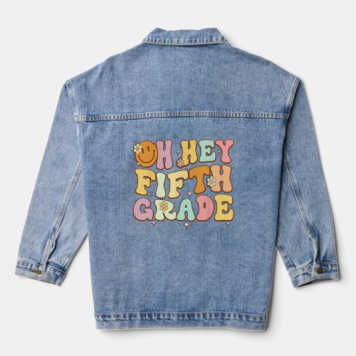 Oh Hey Fifth Grade Groovy Retro First Day Back To  Denim Jacket