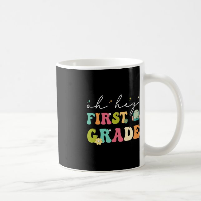 Oh Hey First Grade Back To School Coffee Mug (Right)