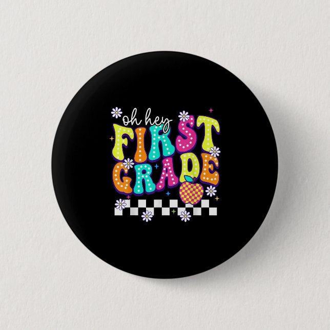 Oh Hey First Grade First Day Of School For Men Wom Button (Front)
