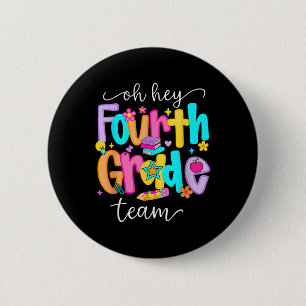 Oh Hey Fourth Grade Happy Back To School Teachers Button