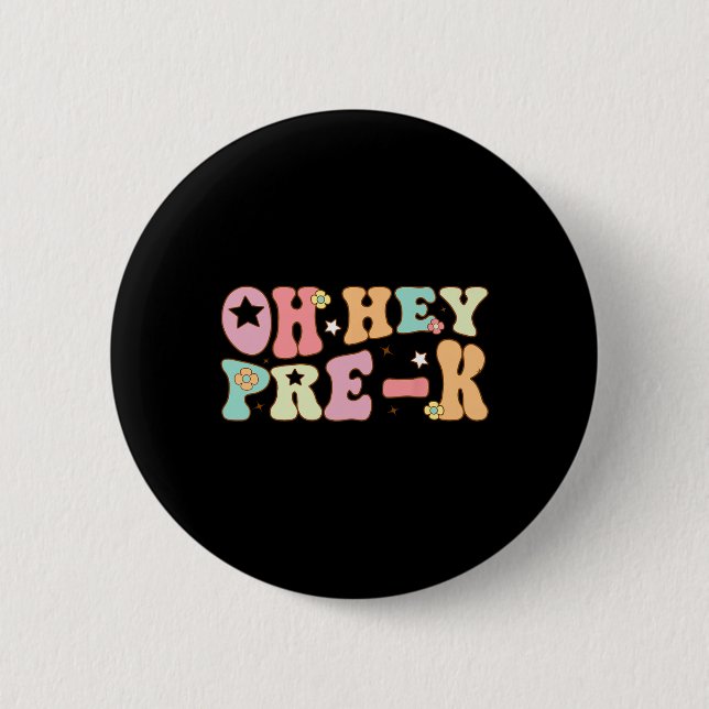 Oh Hey Pre K Groovy Back To School Happy First Day Button (Front)