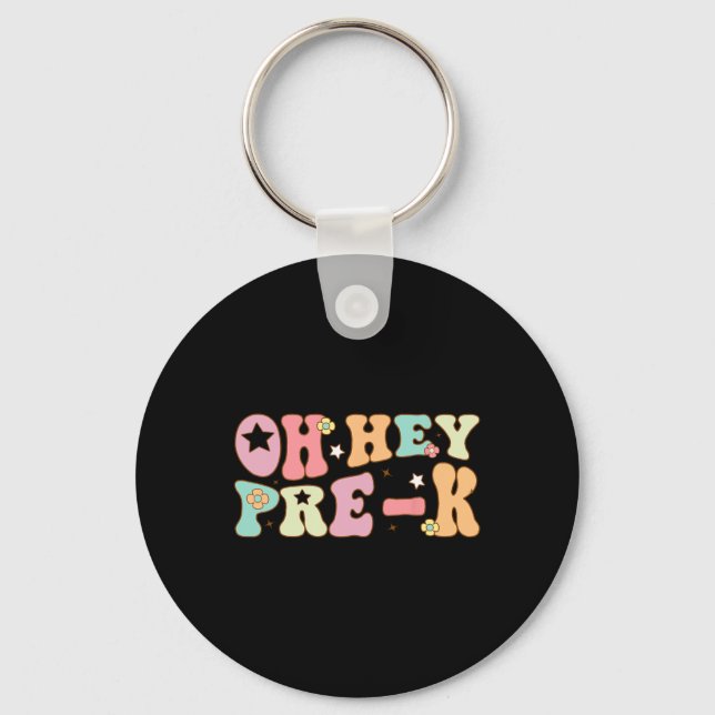 Oh Hey Pre K Groovy Back To School Happy First Day Keychain (Front)