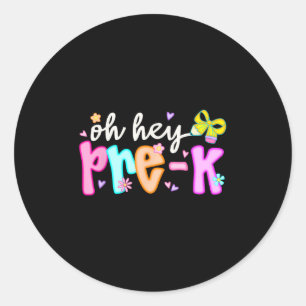 Oh Hey Pre K Preschool Back To School First Day Of Classic Round Sticker