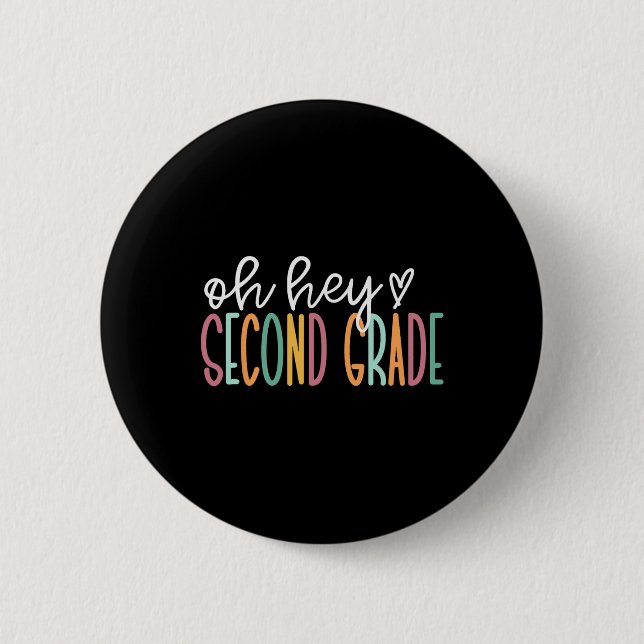 Oh Hey Second Grade Back To School Happy First Day Button (Front)
