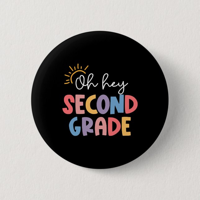 Oh Hey Second Grade Teacher Student 2nd Grade Back Button (Front)