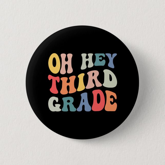 Oh Hey Third Grade Groovy Fun Back To School Teach Button (Front)