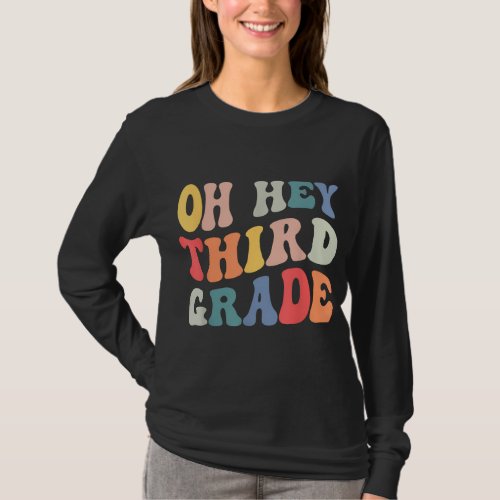 Oh Hey Third Grade Groovy Funny Back To School Tea T_Shirt