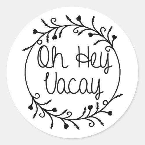 Oh Hey Vacay Shirt Vacation Classic Round Sticker