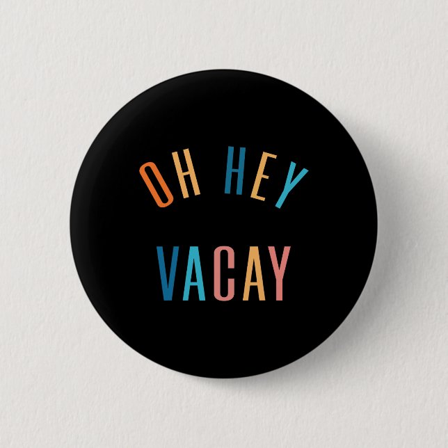 Oh Hey Vacay Summer Matching Family Vacation Men W Button (Front)