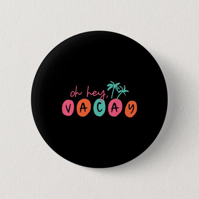 Oh Hey Vacay Summer Matching Family Vacation Men W Button (Front)