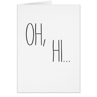 Oh, hi... cards