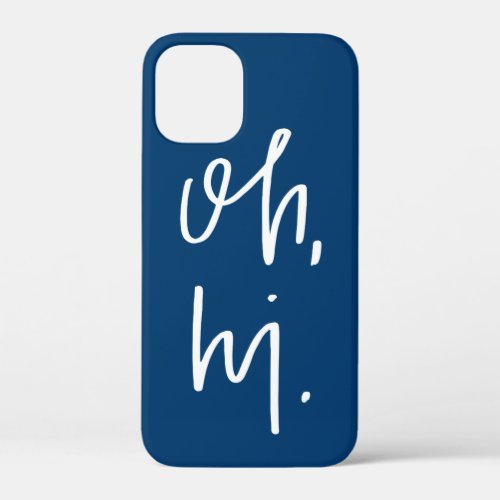 Oh Hi Hand Lettered Custom Color Phone Case