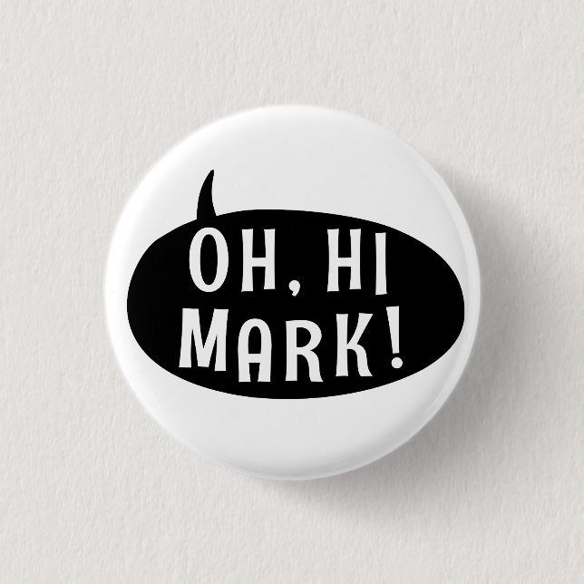 Oh Hi Mark Funny Humorous Phrase Speech Bubble Button (Front)