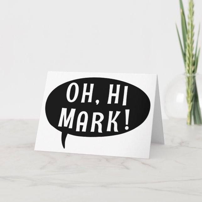 Oh Hi Mark Funny Humorous Phrase Speech Bubble Card (Front)