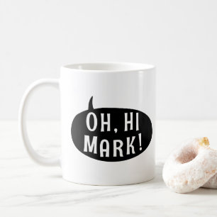 Oh Hi Mark Funny Humorous Phrase Speech Bubble Coffee Mug