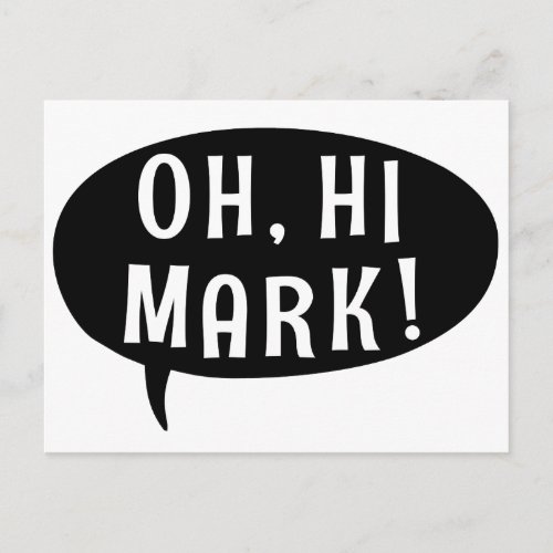 Oh Hi Mark Funny Humorous Phrase Speech Bubble Postcard