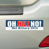 Oh Hill No! Funny Anti-Hillary Clinton 2016 Bumper Sticker (On Car)
