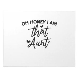 Oh Honey I Am That Aunt Notepad