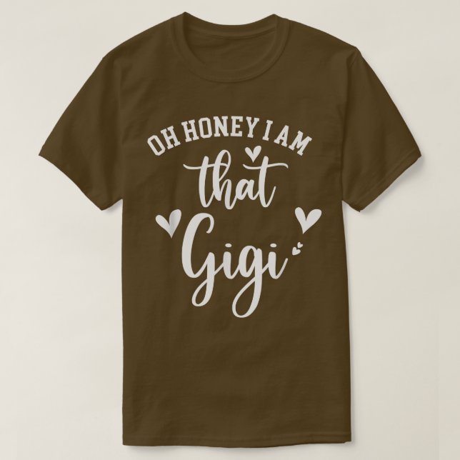 Oh Honey I Am That Gigi, Mother's Day  T-Shirt (Design Front)