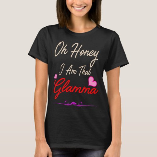 Oh Honey I Am That Glamma Gift T_Shirt