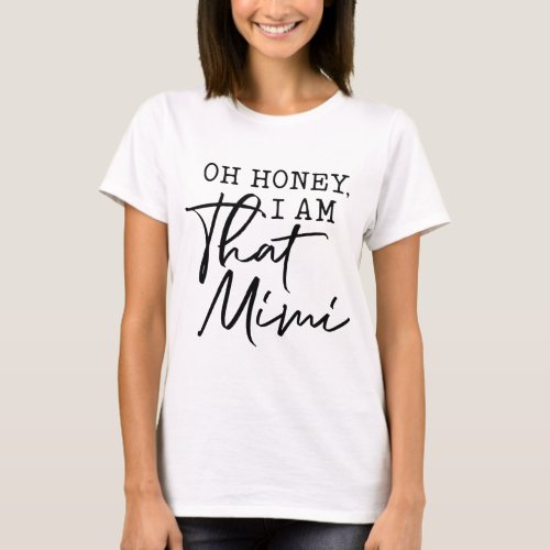 Oh Honey I Am That Mimi T_Shirt