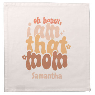 Oh Honey, I Am That Mom Cloth Napkin