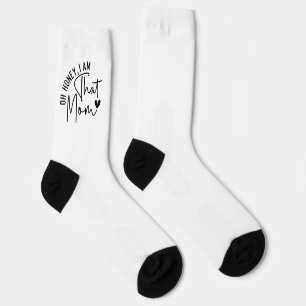 Oh honey, I am that mom   Funny Sassy Mom Socks