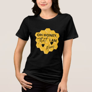 Oh Honey, I Am That Mom –Funny Sassy Quote T-Shirt Tri-Blend Shirt