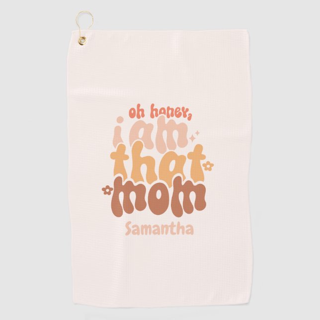 Oh Honey, I Am That Mom Golf Towel (Front)