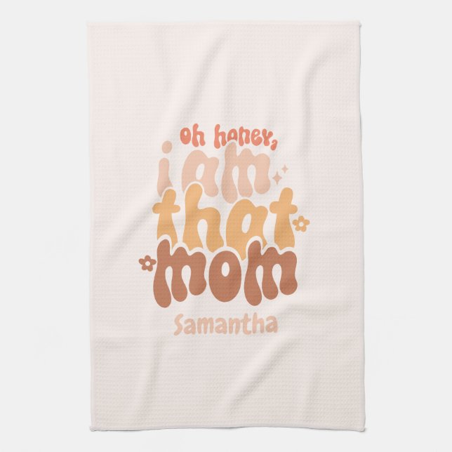 Oh Honey, I Am That Mom Kitchen Towel (Vertical)