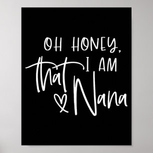 Oh honey i am that nana mother's day poster