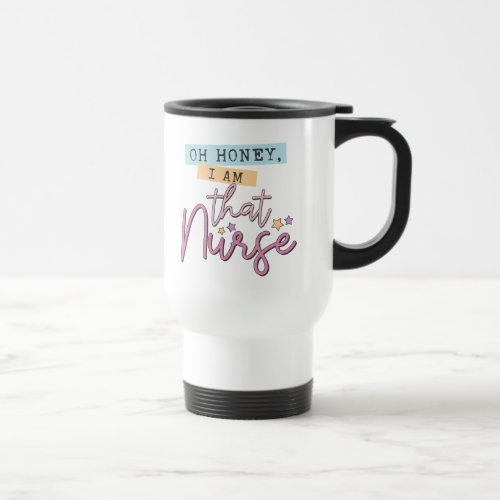 Oh honey I AM that nurse _ Retro Style _ Pink Travel Mug