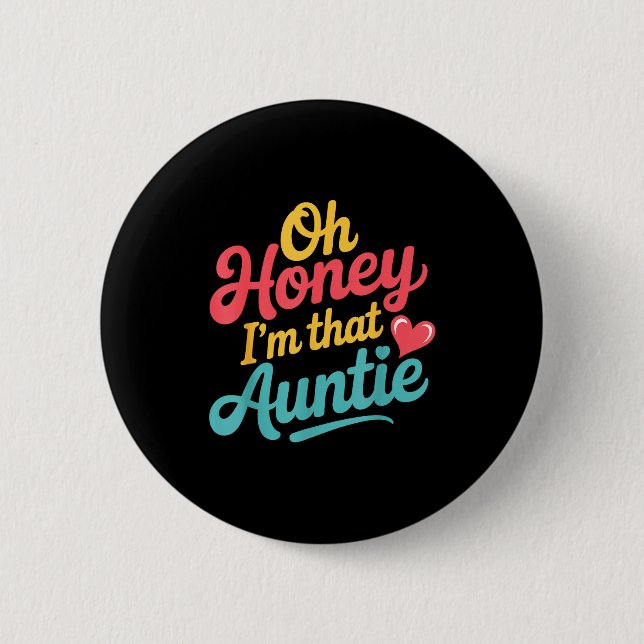 Oh Honey I'm That Auntie Sy Family Mood -  Button (Front)