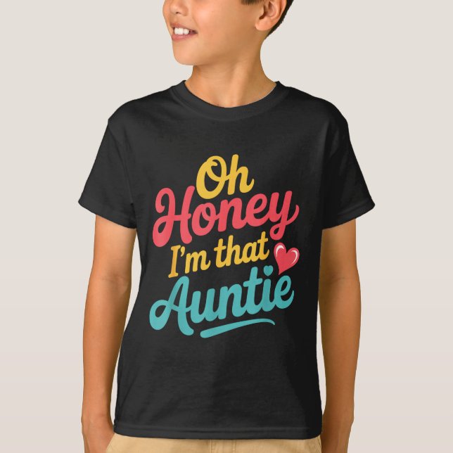 Oh Honey I'm That Auntie Sy Family Mood -  T-Shirt (Front)