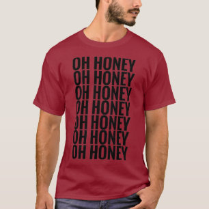 OH HONEY TRIXIE T-Shirt