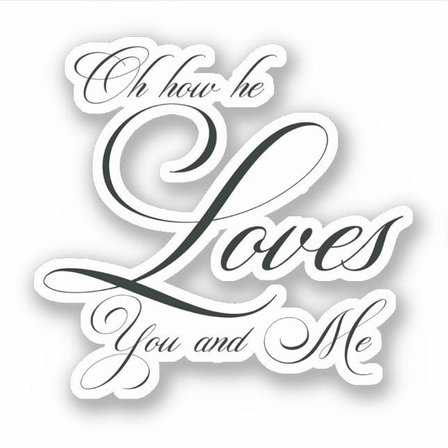 Oh how he loves sticker (Front)