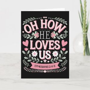 Oh How He Loves Us Boho Valentine Flower Jesus Chr Card