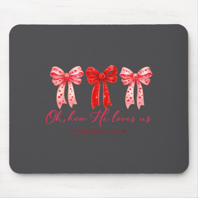 Oh How He Loves Us, Christian Valentine Bible Vers Mouse Pad (Front)