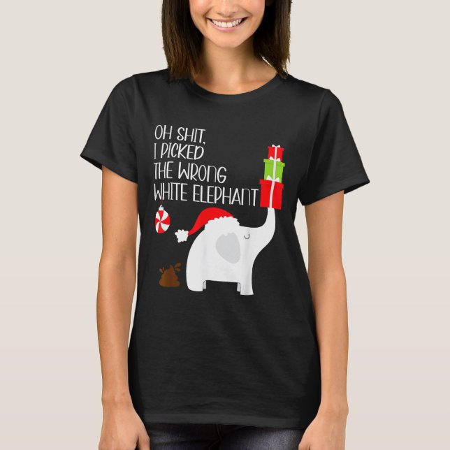 Oh I Cked The Wrong White Elephant Ugly Christmas  T-Shirt (Front)