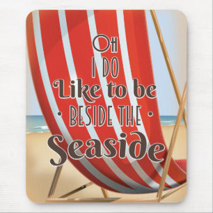 Oh i do like to be beside the seaside mouse pad