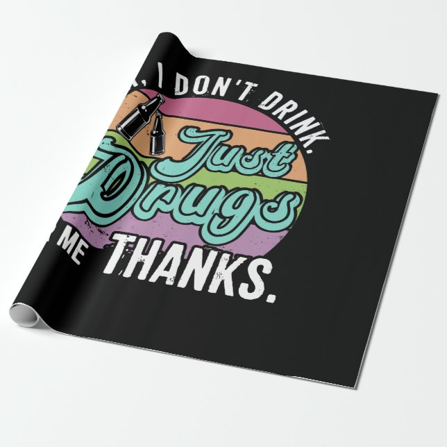 Oh I Don't Drink Just Drugs For Me Thanks Costumed Wrapping Paper (Unrolled)