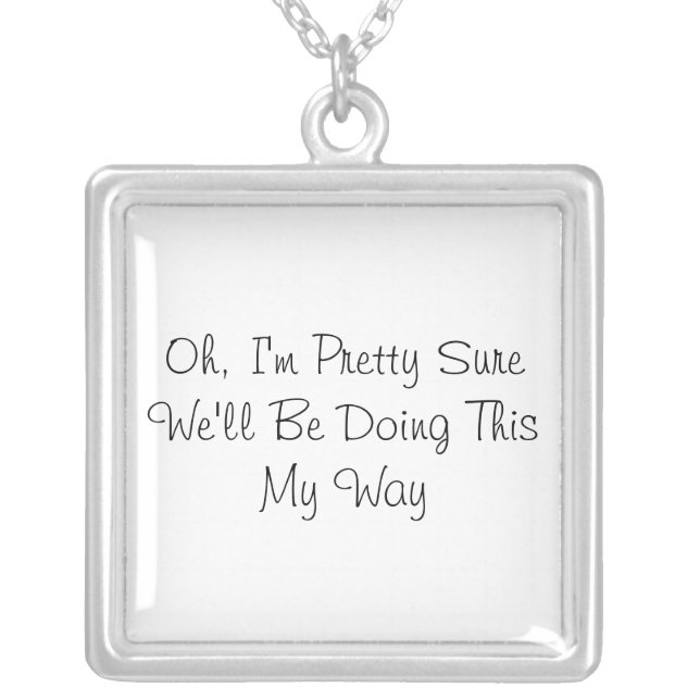 Oh, I'm Pretty Sure...Necklace Silver Plated Necklace (Front)