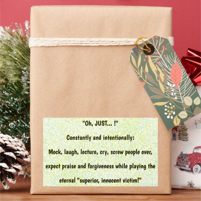 "Oh, JUST... !" Constantly and intentionally  Rectangular Sticker (Holiday)
