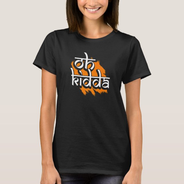 Oh Kidda Punjabi Hello T-Shirt (Front)