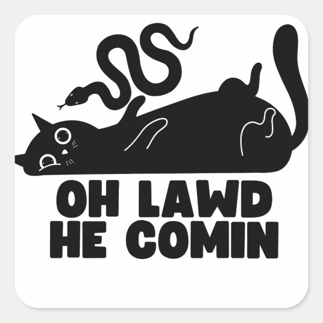 Oh Lawd He Comin Square Sticker (Front)