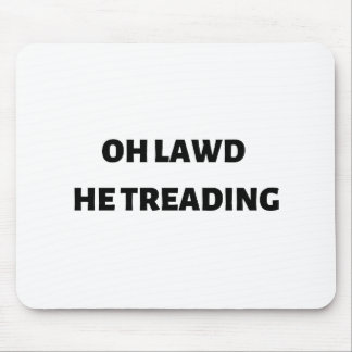 oh lawd he treading mouse pad